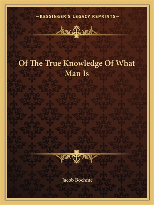 Of The True Knowledge Of What Man Is (Paperback)