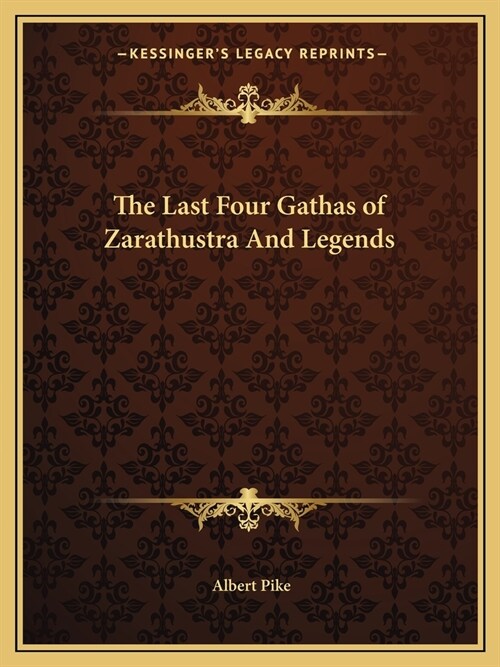 The Last Four Gathas of Zarathustra And Legends (Paperback)