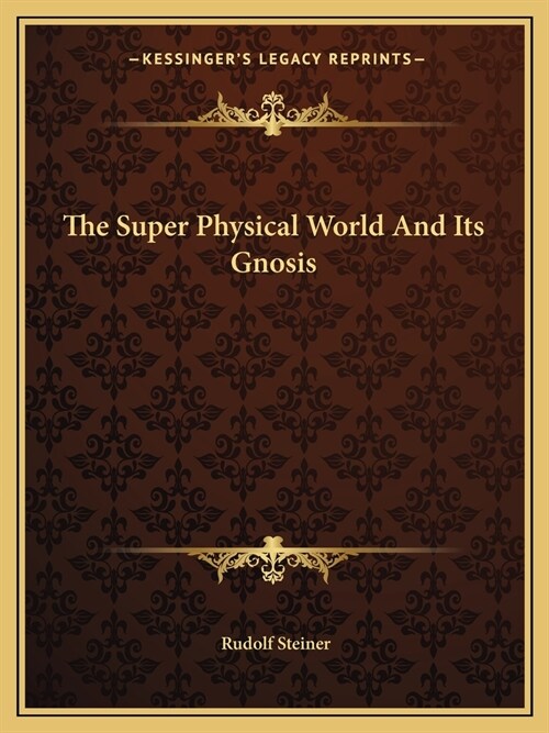 The Super Physical World And Its Gnosis (Paperback)