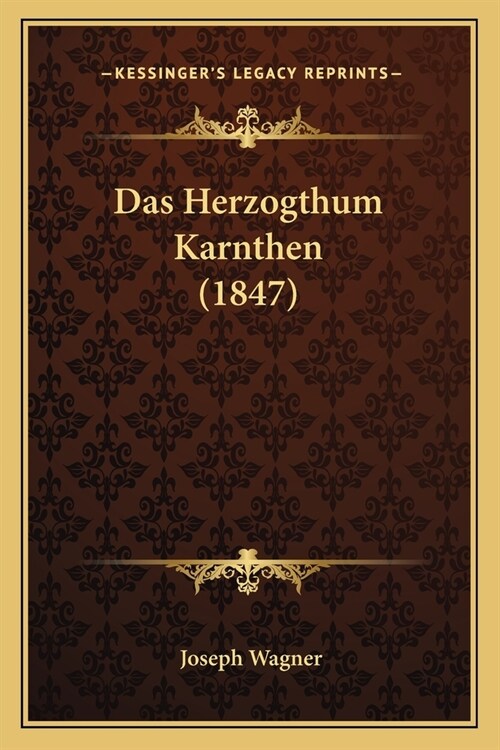 Das Herzogthum Karnthen (1847) (Paperback)