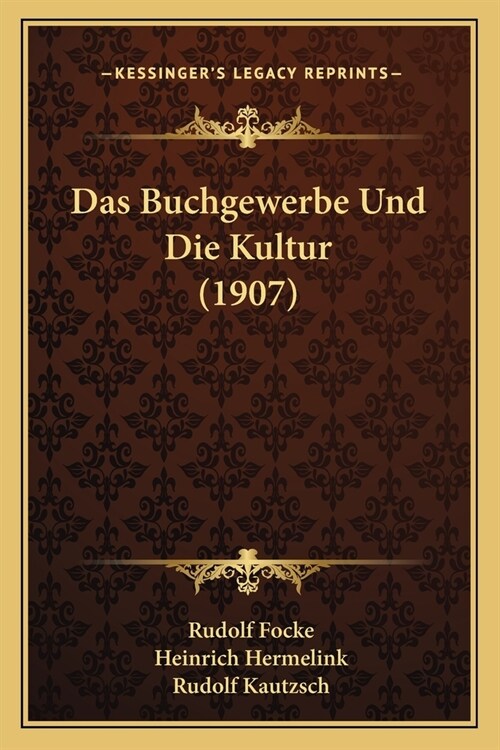 Das Buchgewerbe Und Die Kultur (1907) (Paperback)