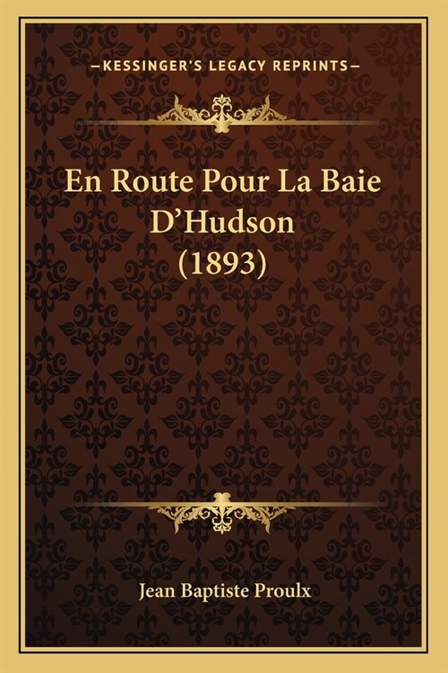 En Route Pour La Baie DHudson (1893) (Paperback)