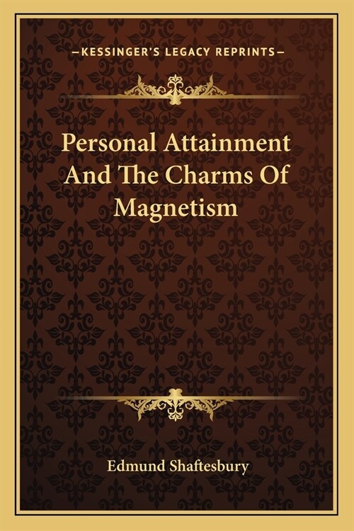 Personal Attainment And The Charms Of Magnetism (Paperback)