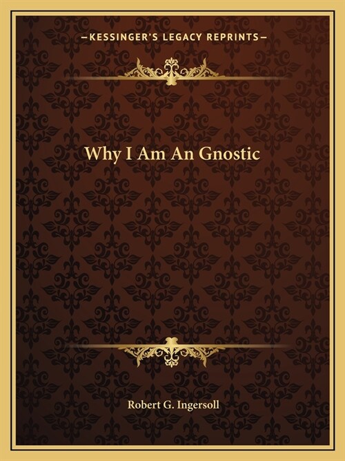 Why I Am An Gnostic (Paperback)