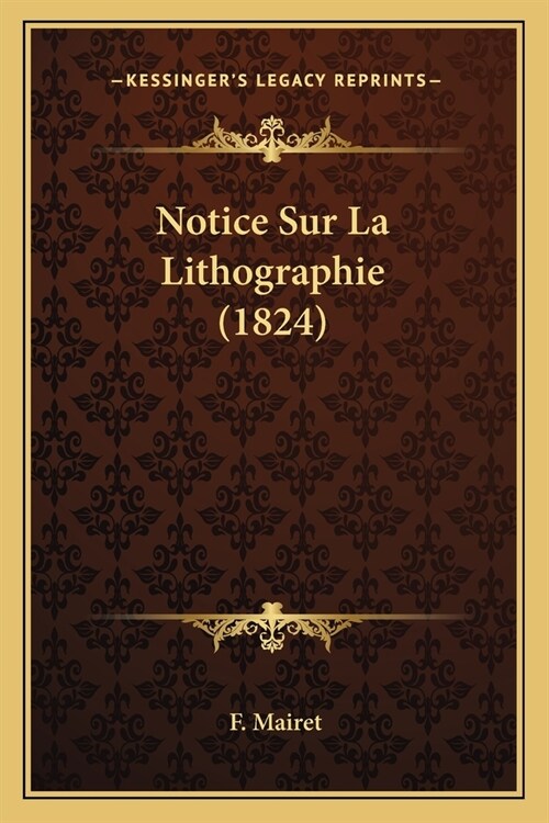 Notice Sur La Lithographie (1824) (Paperback)