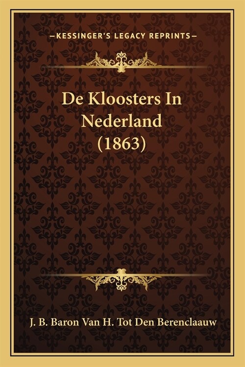 De Kloosters In Nederland (1863) (Paperback)