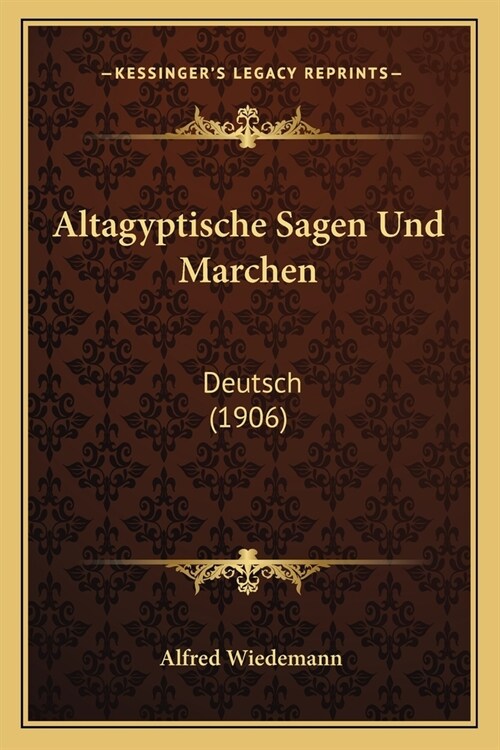 Altagyptische Sagen Und Marchen: Deutsch (1906) (Paperback)
