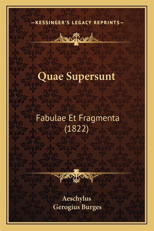 Quae Supersunt: Fabulae Et Fragmenta (1822) (Paperback)