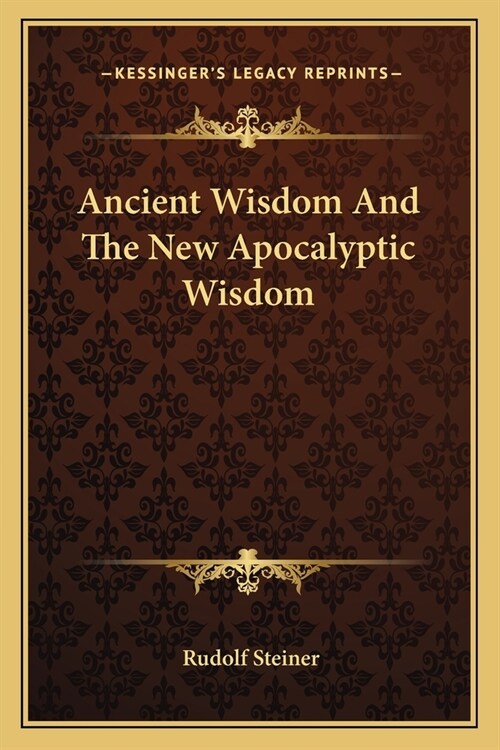 Ancient Wisdom And The New Apocalyptic Wisdom (Paperback)