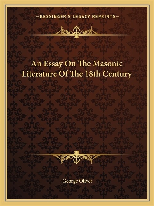 An Essay On The Masonic Literature Of The 18th Century (Paperback)