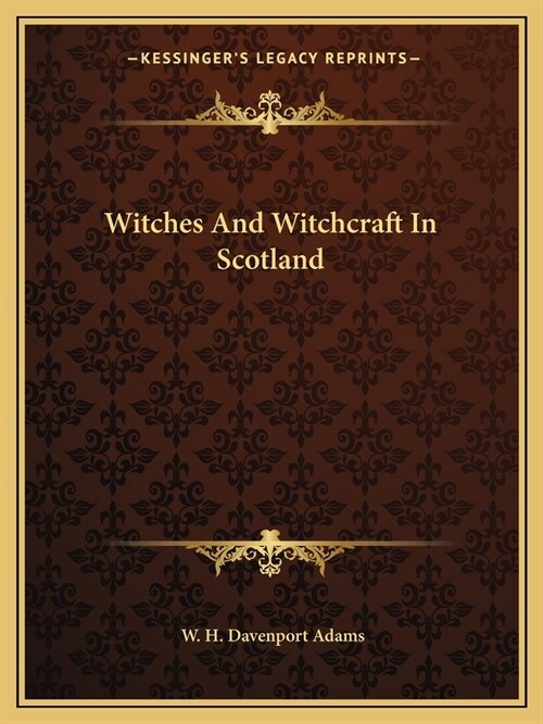 Witches And Witchcraft In Scotland (Paperback)