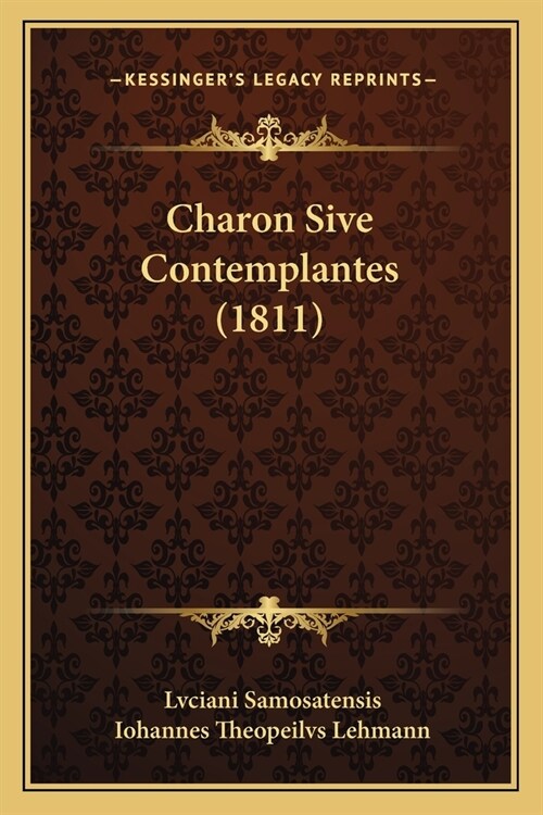 Charon Sive Contemplantes (1811) (Paperback)