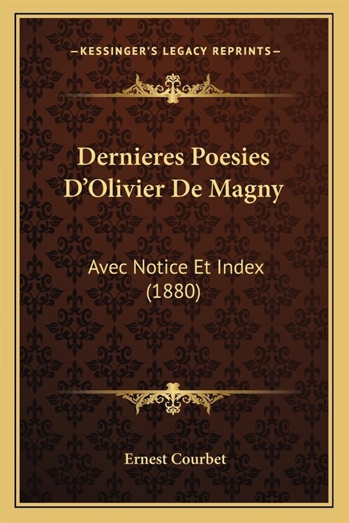 Dernieres Poesies DOlivier De Magny: Avec Notice Et Index (1880) (Paperback)