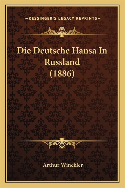 Die Deutsche Hansa In Russland (1886) (Paperback)