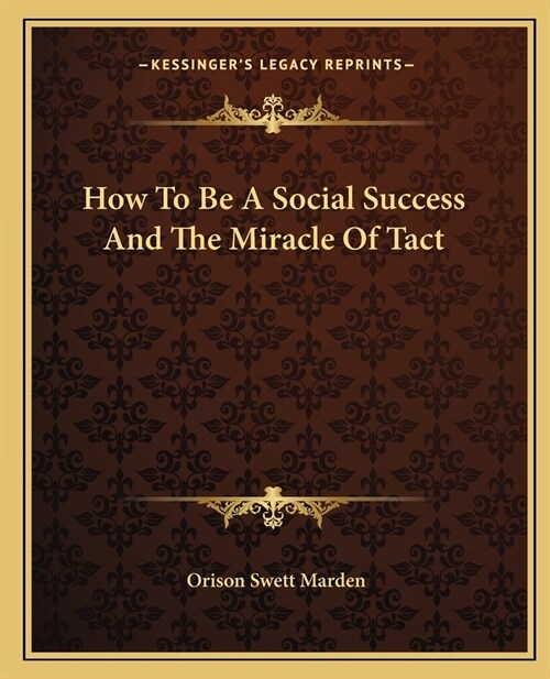 How To Be A Social Success And The Miracle Of Tact (Paperback)