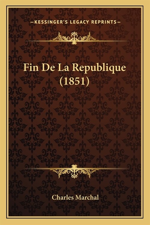 Fin De La Republique (1851) (Paperback)