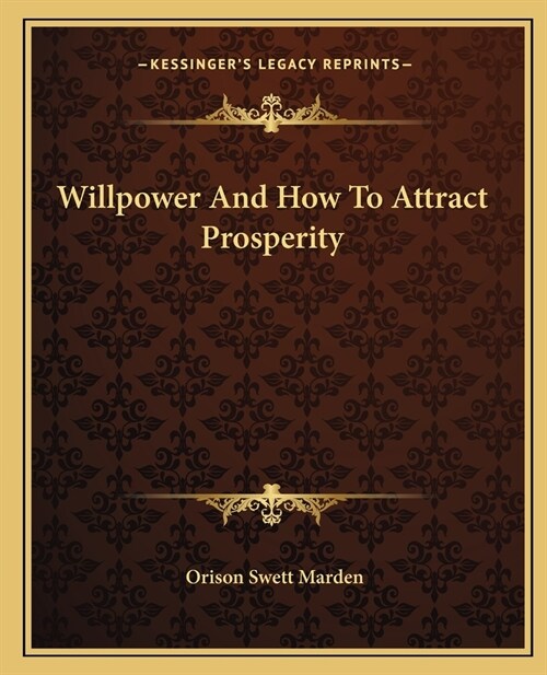 Willpower And How To Attract Prosperity (Paperback)
