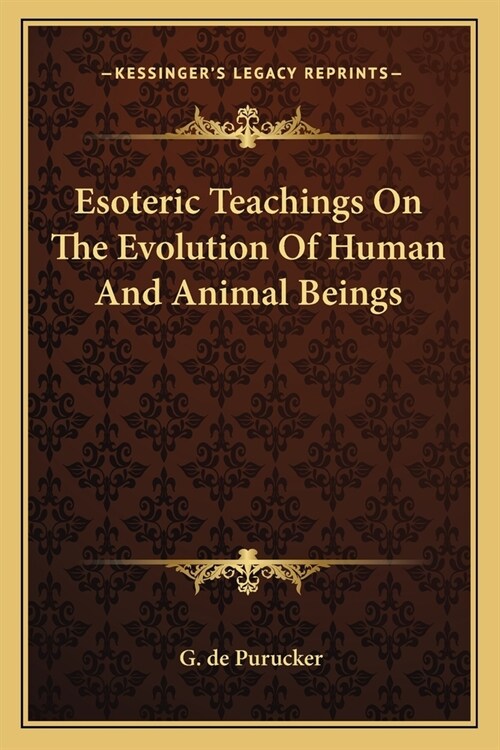 Esoteric Teachings On The Evolution Of Human And Animal Beings (Paperback)