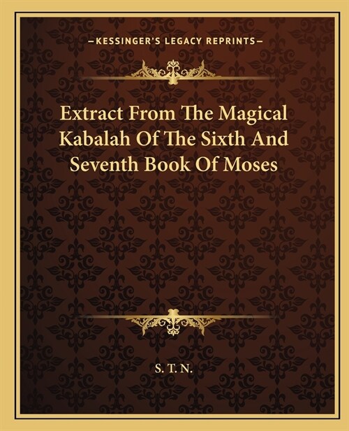 Extract From The Magical Kabalah Of The Sixth And Seventh Book Of Moses (Paperback)