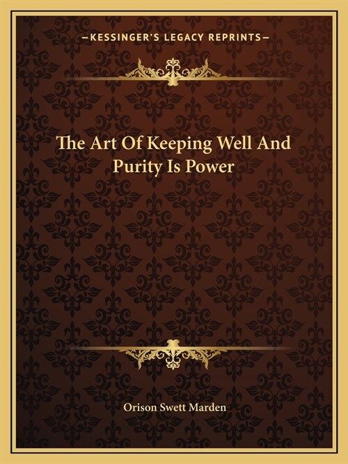 The Art Of Keeping Well And Purity Is Power (Paperback)