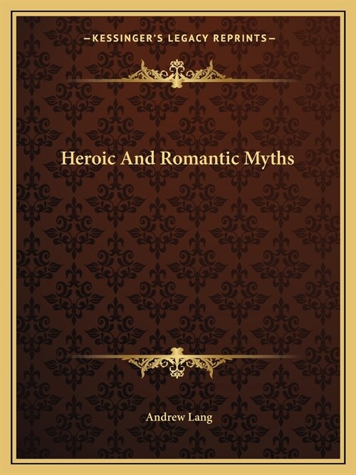 Heroic And Romantic Myths (Paperback)