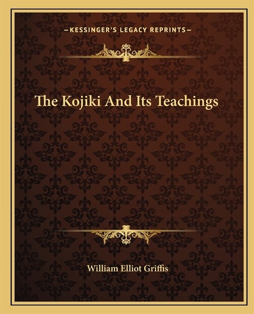The Kojiki And Its Teachings (Paperback)