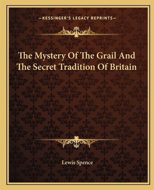The Mystery Of The Grail And The Secret Tradition Of Britain (Paperback)