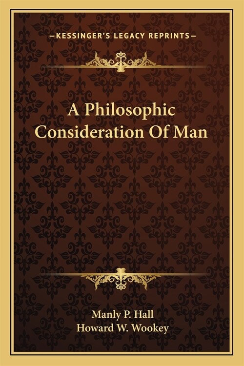 A Philosophic Consideration Of Man (Paperback)