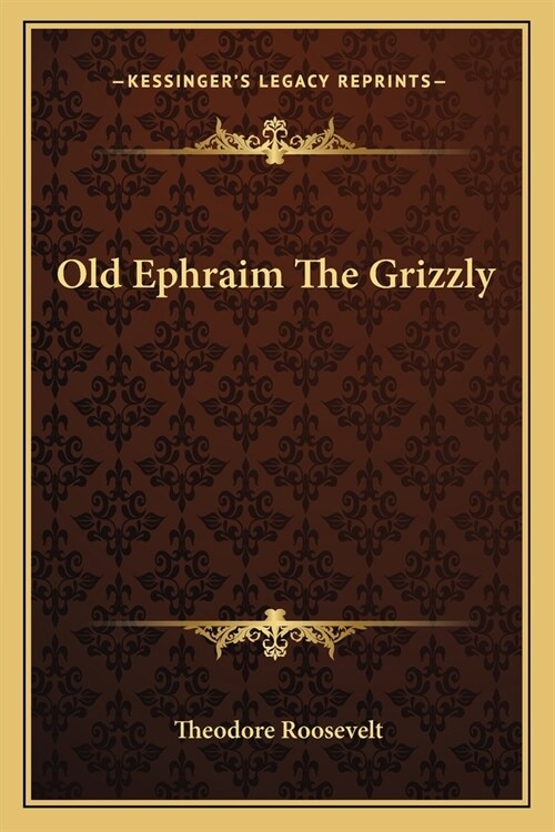 Old Ephraim The Grizzly (Paperback)