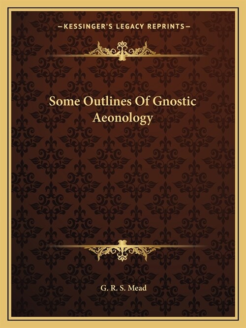 Some Outlines Of Gnostic Aeonology (Paperback)