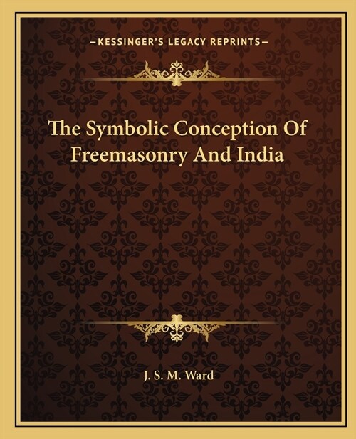 The Symbolic Conception Of Freemasonry And India (Paperback)