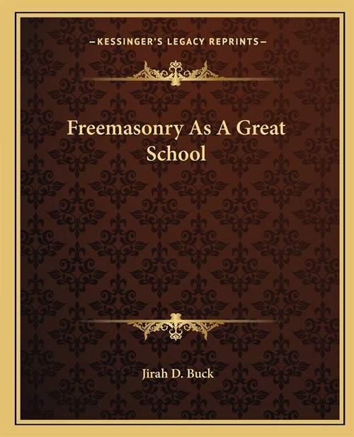 Freemasonry As A Great School (Paperback)