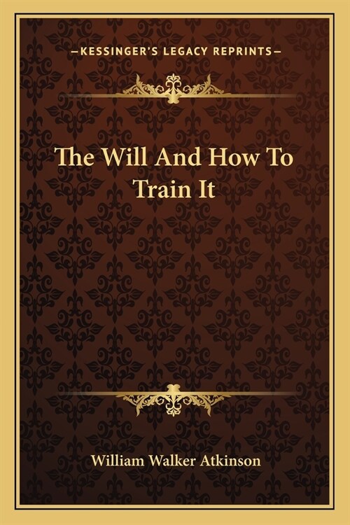 The Will And How To Train It (Paperback)