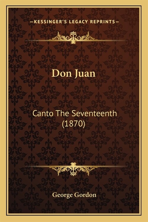 Don Juan: Canto The Seventeenth (1870) (Paperback)
