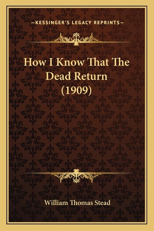 How I Know That The Dead Return (1909) (Paperback)