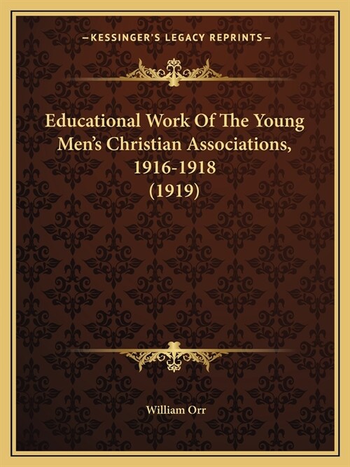 Educational Work Of The Young Mens Christian Associations, 1916-1918 (1919) (Paperback)