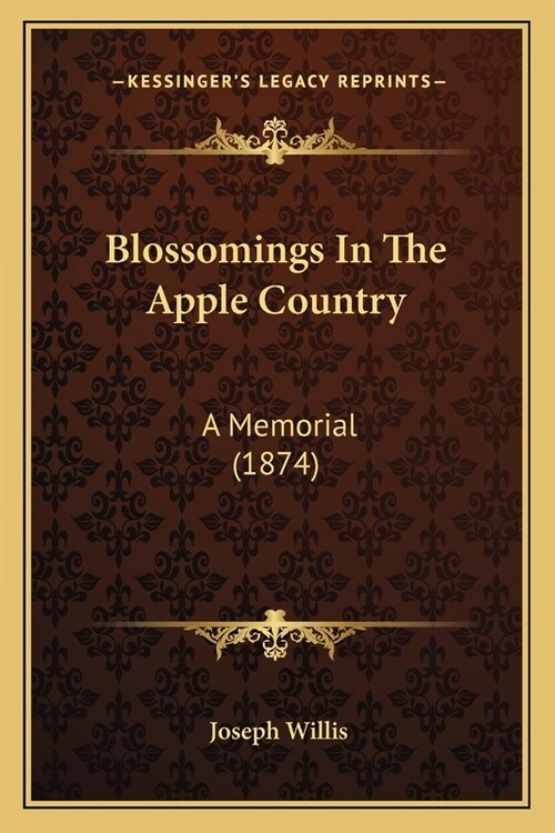 Blossomings In The Apple Country: A Memorial (1874) (Paperback)