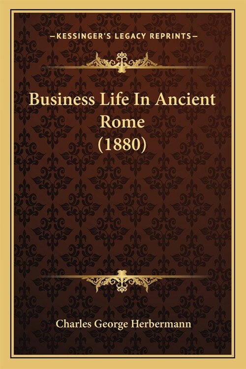 Business Life In Ancient Rome (1880) (Paperback)