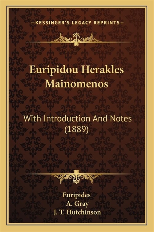 Euripidou Herakles Mainomenos: With Introduction And Notes (1889) (Paperback)