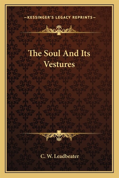 The Soul And Its Vestures (Paperback)