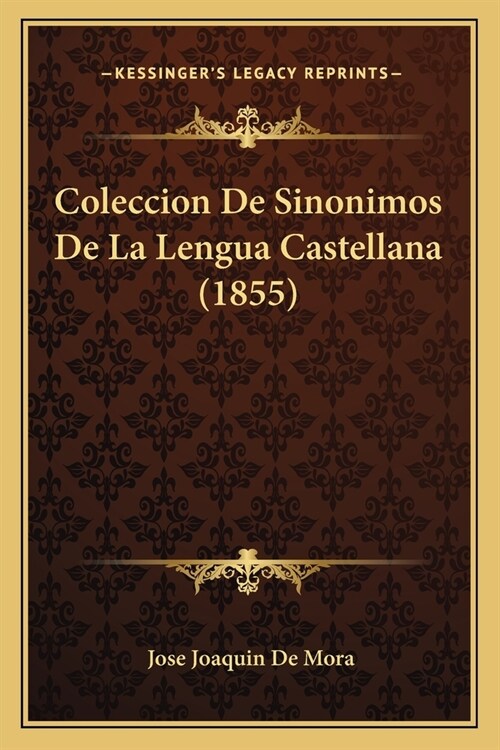Coleccion De Sinonimos De La Lengua Castellana (1855) (Paperback)