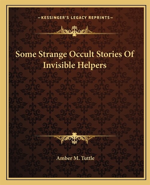 Some Strange Occult Stories Of Invisible Helpers (Paperback)