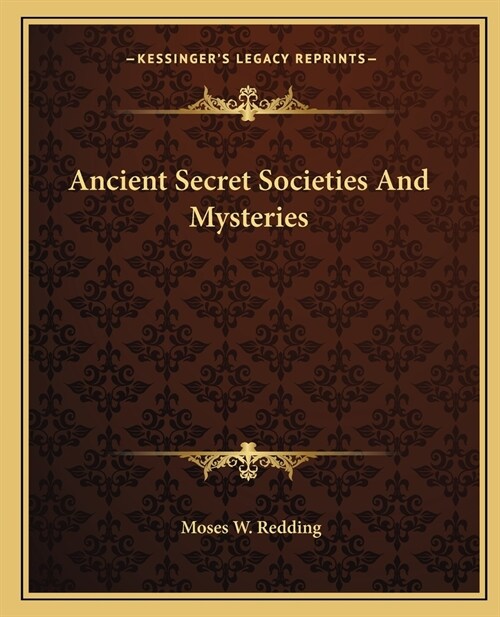 Ancient Secret Societies And Mysteries (Paperback)