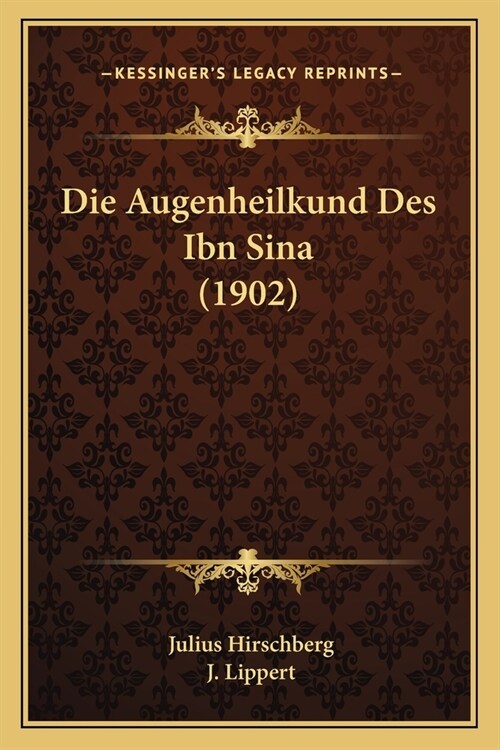 Die Augenheilkund Des Ibn Sina (1902) (Paperback)
