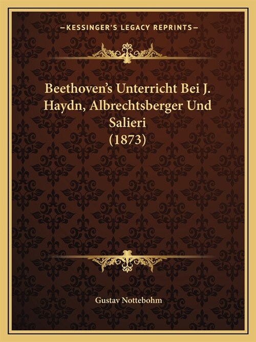 Beethovens Unterricht Bei J. Haydn, Albrechtsberger Und Salieri (1873) (Paperback)