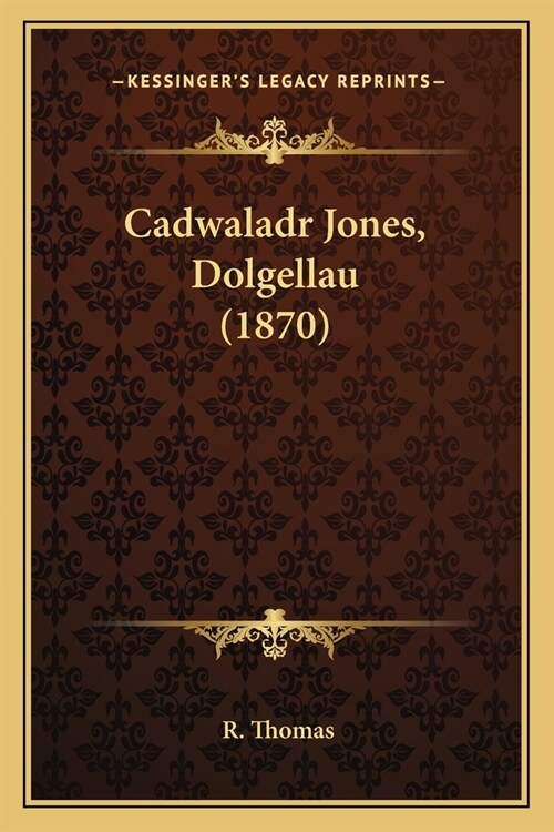 Cadwaladr Jones, Dolgellau (1870) (Paperback)