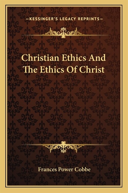 Christian Ethics And The Ethics Of Christ (Paperback)