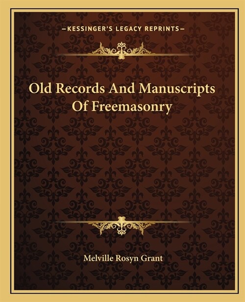 Old Records And Manuscripts Of Freemasonry (Paperback)