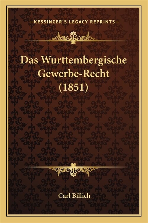 Das Wurttembergische Gewerbe-Recht (1851) (Paperback)