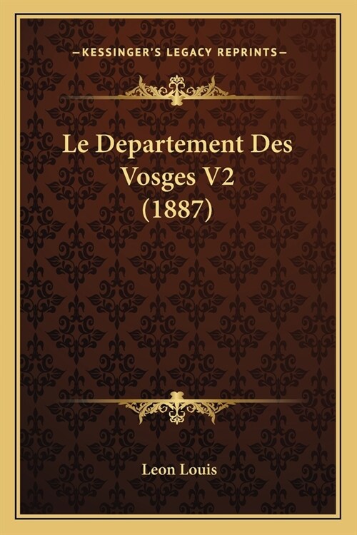 Le Departement Des Vosges V2 (1887) (Paperback)